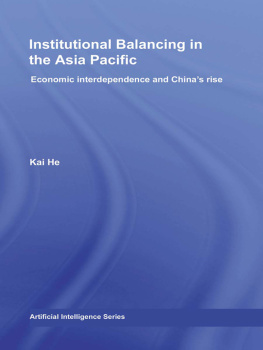 Kai He Institutional Balancing in the Asia Pacific: Economic Interdependence and Chinas Rise