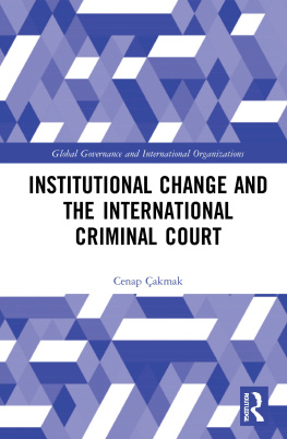 Cenap Çakmak Institutional Change and the International Criminal Court