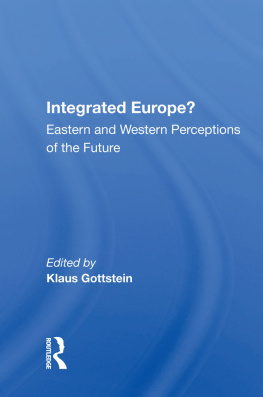 Klaus Gottstein Integrated Europe?: Eastern and Western Perceptions of the Future