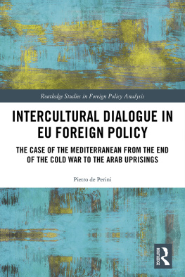 Pietro de Perini Intercultural Dialogue in Eu Foreign Policy: The Case of the Mediterranean From the End of the Cold War to the Arab Uprisings