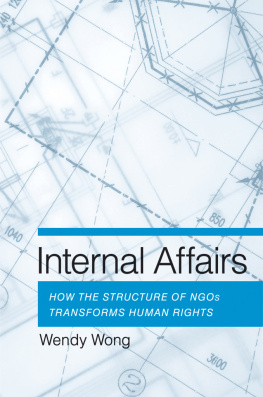 Wendy H. Wong - Internal Affairs: How the Structure of NGOs Transforms Human Rights