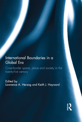 Lawrence A. Herzog - International Boundaries in a Global Era: Cross-Border Space, Place and Society in the Twenty-First Century