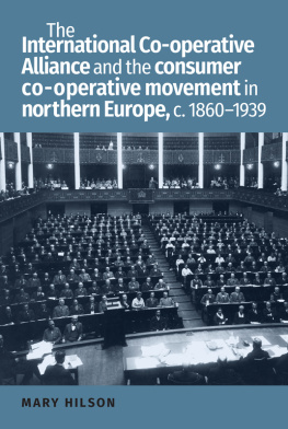 Mary Hilson - The International Co-Operative Alliance and the Consumer Co-Operative Movement in Northern Europe, C. 1860-1939