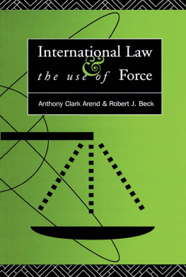 Anthony Clark Arend International Law & the Use of Force