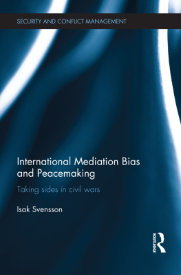 Isak Svensson International Mediation Bias and Peacemaking: Taking Sides in Civil Wars