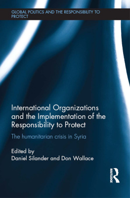 Daniel Silander - International Organizations and the Implementation of the Responsibility to Protect: The Humanitarian Crisis in Syria