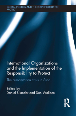 Daniel Silander International Organizations and the Implementation of the Responsibility to Protect: The Humanitarian Crisis in Syria