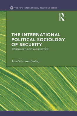 Trine Villumsen Berling The International Political Sociology of Security: Rethinking Theory and Practice