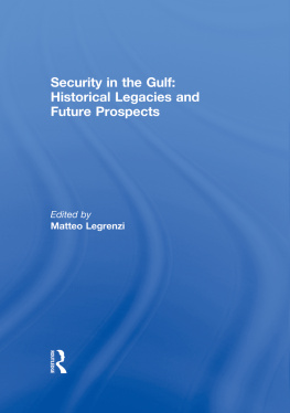 Matteo Legrenzi (editor) - Security in the Gulf: Historical Legacies and Future Prospects