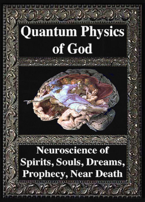 Quantum Physics of God Neuroscience of Spirits Souls Dreams Prophecy - photo 1