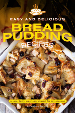 Anthony Boundy - Easy and Delicious Bread Pudding Recipes