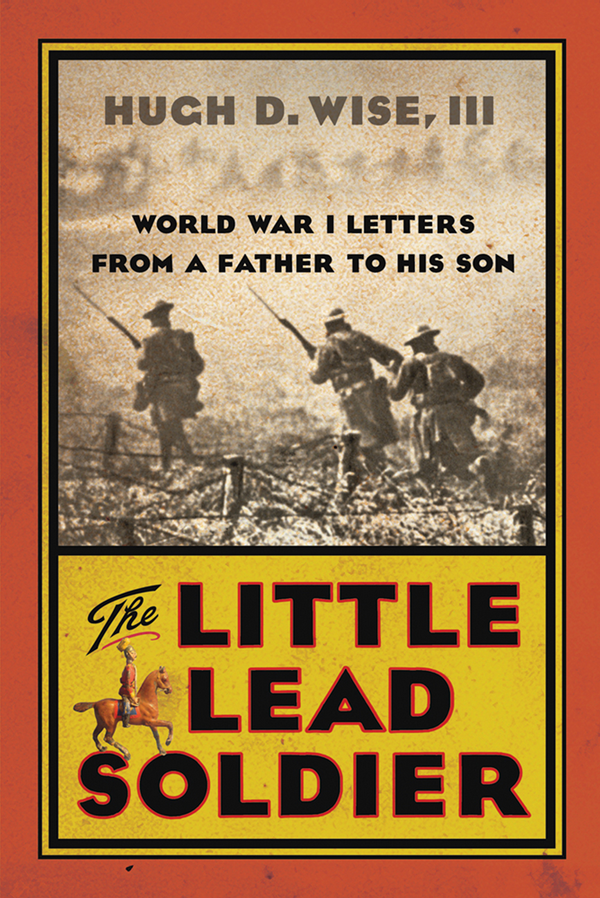 Facing title page The Little Lead Soldier Hugh D Wise III 2017 Hugh D - photo 1