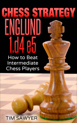 Tim Sawyer - Chess Strategy Englund 1.d4 e5: How to Beat Intermediate Chess Players (Sawyer Chess Strategy Book 18)