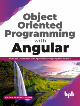 Balram Morsing Chavan - Object Oriented Programming with Angular: Build and Deploy Your Web Application Using Angular with Ease