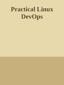 John S. Tonello Practical Linux DevOps: Building a Linux Lab for Modern Software Development