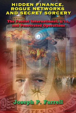 Joseph P. Farrell - Hidden Finance, Rogue Networks, and Secret Sorcery: The Fascist International, 9/11, and Penetrated Operations