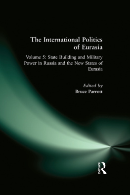 S. Frederick Starr - The International Politics of Eurasia: V. 5: State Building and Military Power in Russia and the New States of Eurasia