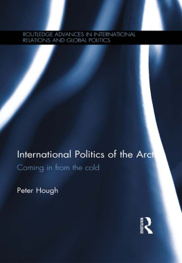 Peter Hough International Politics of the Arctic: Coming in From the Cold