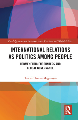 Hannes Hansen-Magnusson International Relations as Politics Among People: Hermeneutic Encounters and Global Governance