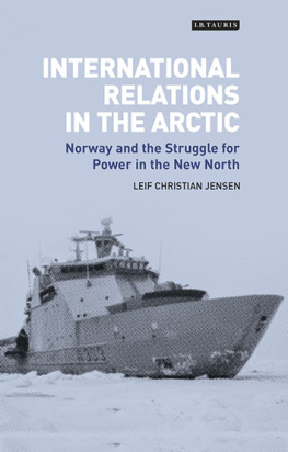 Leif Christian Jensen International Relations in the Arctic: Norway and the Struggle for Power in the New North