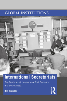 Bob Reinalda - International Secretariats: Two Centuries of International Civil Servants and Secretariats