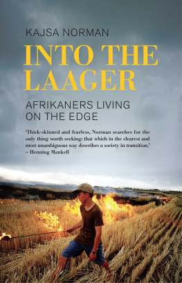 Kajsa Norman Into the laager : Afrikaners living on the edge