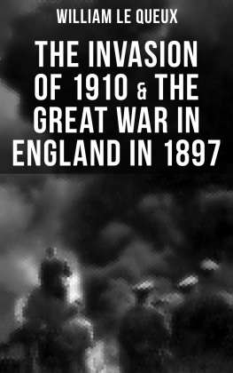 William Le Queux THE INVASION OF 1910 & THE GREAT WAR IN ENGLAND IN 1897