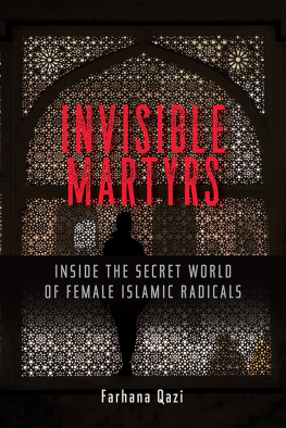 Farhana Qazi - Invisible Martyrs: Inside the Secret World of Female Islamic Radicals