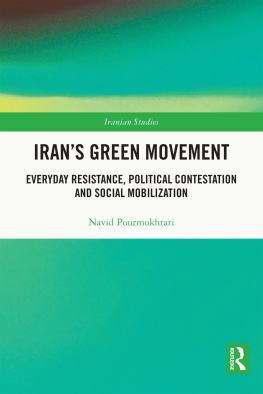 Navid Pourmokhtari Irans Green Movement: Everyday Resistance, Political Contestation and Social Mobilization