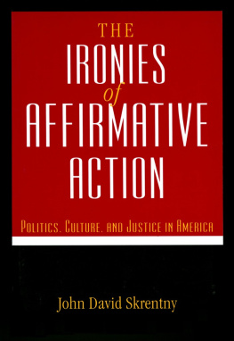 John David Skrentny - The Ironies of Affirmative Action: Politics, Culture, and Justice in America