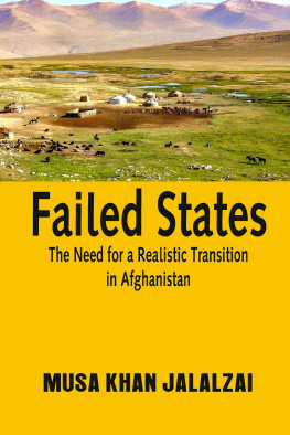 Musa Khan Jalalzai (editor) - Failed States: The Need for a Realistic Transition in Afghanistan