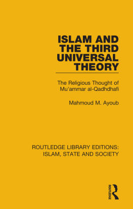 Mahmoud M. Ayoub Islam and the Third Universal Theory: The Religious Thought of Muammar Al-Qadhdhafi