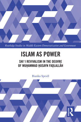 Bianka Speidl - Islam as Power: Shi‛i Revivalism in the Oeuvre of Muhammad Husayn Fadlallah