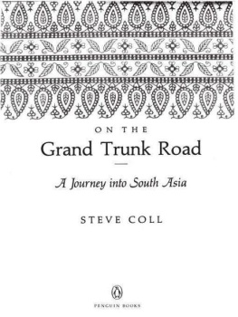 Steve Coll - On the Grand Trunk Road: A Journey into South Asia