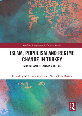 M. Hakan Yavuz - Islam, Populism and Regime Change in Turkey: Making and Re-Making the AKP