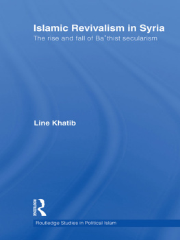 Line Khatib Islamic Revivalism in Syria: The Rise and Fall of Bathist Secularism