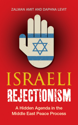 Zalman Amit Israeli Rejectionism: A Hidden Agenda in the Middle East Peace Process