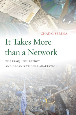 Chad C. Serena - It Takes More Than a Network: The Iraqi Insurgency and Organizational Adaptation