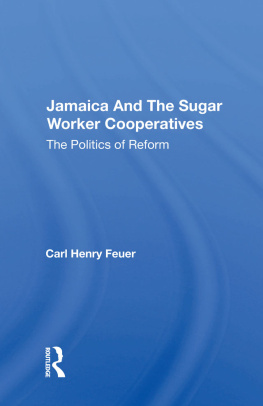 Carl Henry Feuer - Jamaica and the Sugar Worker Cooperatives: The Politics of Reform