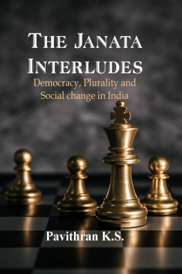 K. S. Pavithran - The Janata Interludes: Democracy, Plurality and Social Change in India