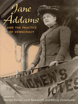 Marilyn Fischer Jane Addams and the Practice of Democracy