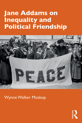 Wynne Walker Moskop - Jane Addams on Inequality and Political Friendship