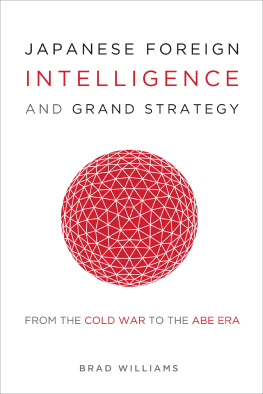 Brad Williams - Japanese Foreign Intelligence and Grand Strategy: From the Cold War to the Abe Era