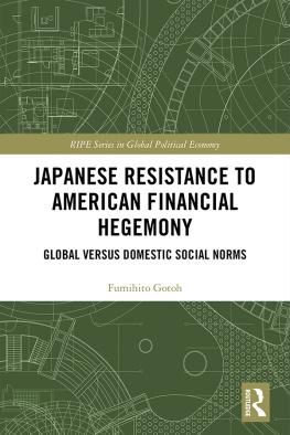 Fumihito Gotoh - Japanese Resistance to American Financial Hegemony: Global Versus Domestic Social Norms