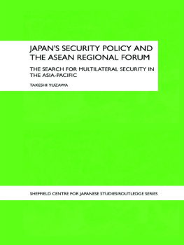 Takeshi Yuzawa - Japans Security Policy and the ASEAN Regional Forum: The Search for Multilateral Security in the Asia-Pacific