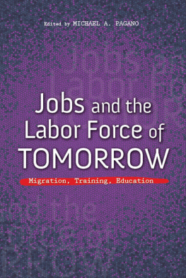 Michael A. Pagano Jobs and the Labor Force of Tomorrow: Migration, Training, Education