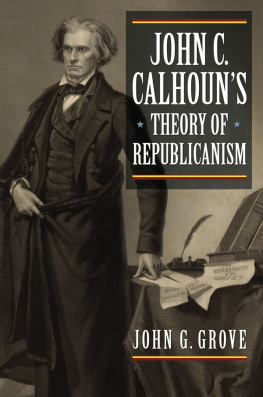 John G. Grove John C. Calhouns Theory of Republicanism