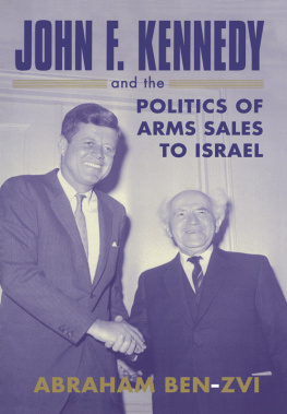 Abraham Ben-Zvi - John F. Kennedy and the Politics of Arms Sales to Israel