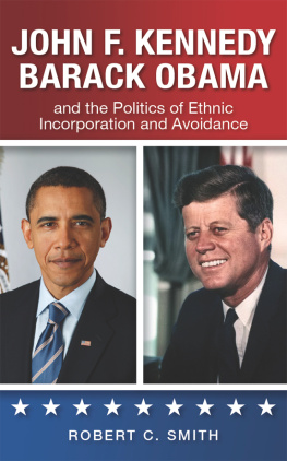 Robert C. Smith - John F. Kennedy, Barack Obama, and the Politics of Ethnic Incorporation and Avoidance