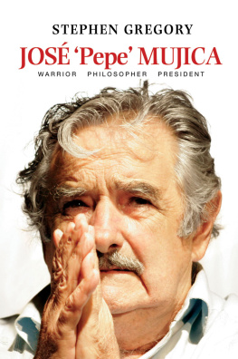 Stephen Gregory - Jose Pepe Mujica: Warrior Philosopher President